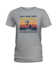 CAN'T WORK TODAY MY ARM IS IN A CAST Ladies T-Shirt thumbnail