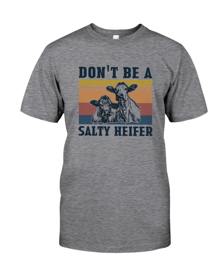DON'T BE A SALTY HEIFER Classic T-Shirt