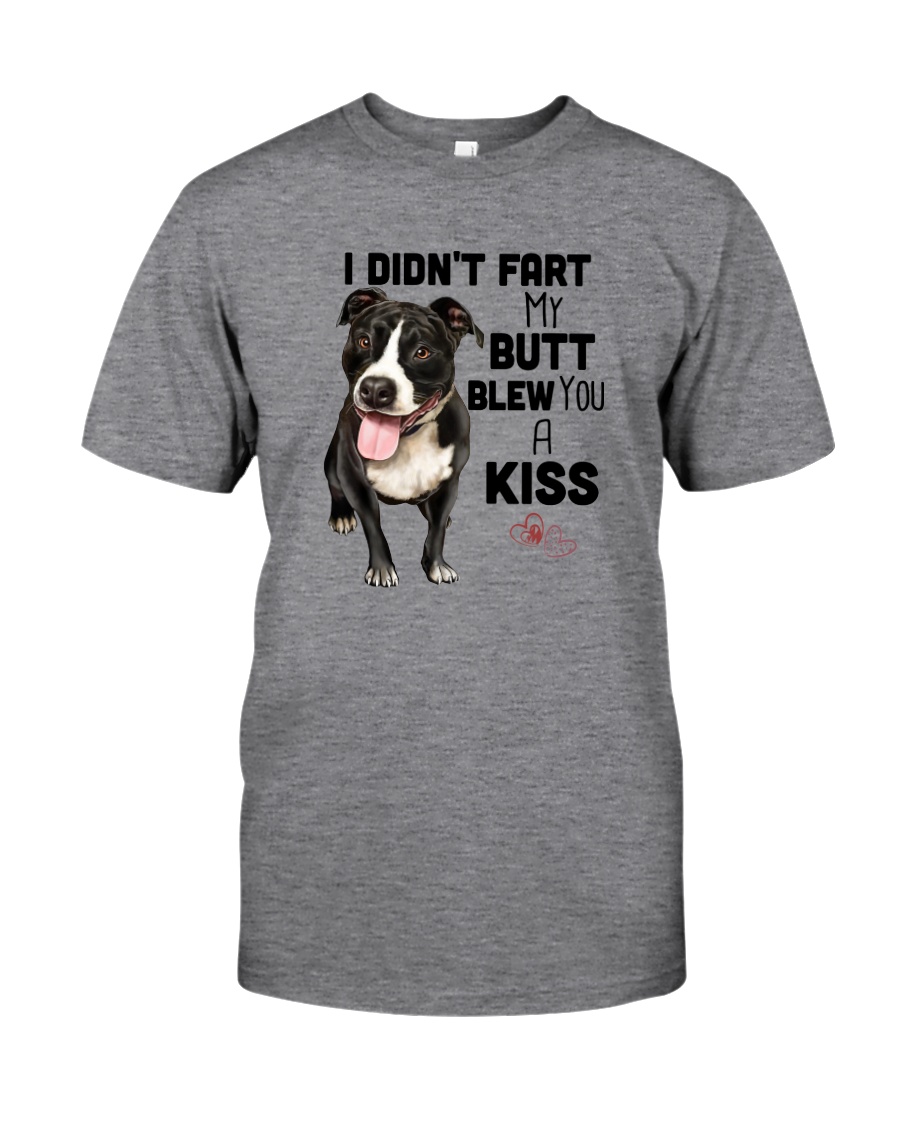 I DIDN'T FART MY BUTT BLEW YOU A KISS PITBULL Classic T-Shirt