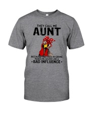 THEY CALL ME AUNT BAD INFLUENCE Classic T-Shirt front