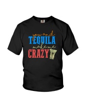 YOU AND TEQUILA MAKE ME CRAZY Youth T-Shirt tile