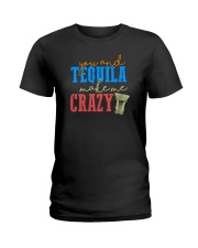 YOU AND TEQUILA MAKE ME CRAZY Ladies T-Shirt tile