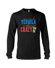 YOU AND TEQUILA MAKE ME CRAZY Long Sleeve Tee tile