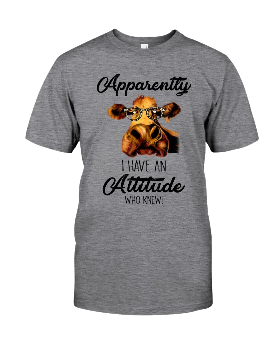 APPARENTLY I HAVE AN ATTIUDE WHO KNEW Classic T-Shirt