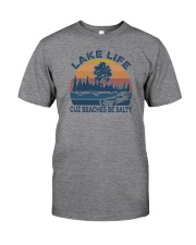 LAKE LIFE CUZ BEACHES BE SALTY Classic T-Shirt front