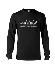 LIFE IS FULL OF IMPORTANTANT CHOICES Long Sleeve Tee tile