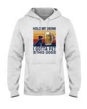 HOLD MY DRINK I GOTTA PET THIS DOG Hooded Sweatshirt tile