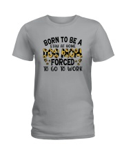 BORN TO BE A STAY AT HOME DOG MOM Ladies T-Shirt tile