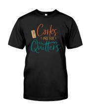 CORKS ARE FOR QUITTERS Classic T-Shirt front
