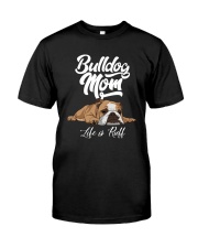 BULLDOG MOM LIFE IS RUFF Classic T-Shirt front