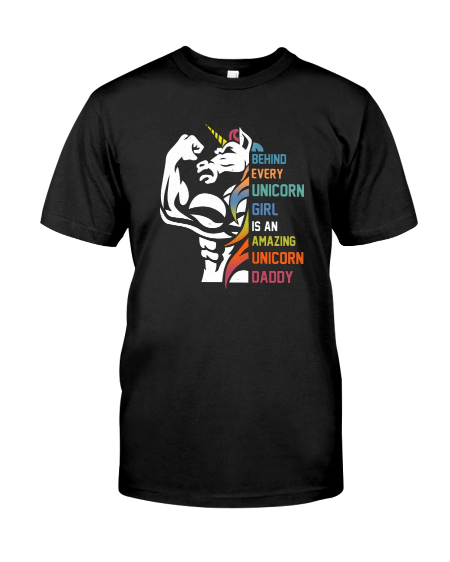 BEHIND EVERY UNICORN AMAZING UNICORN DADDY Classic T-Shirt