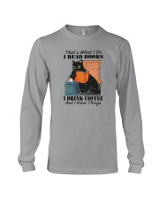 I READ BOOKS I DRINK COFFEE AND I KNOW THINGS Long Sleeve Tee thumbnail