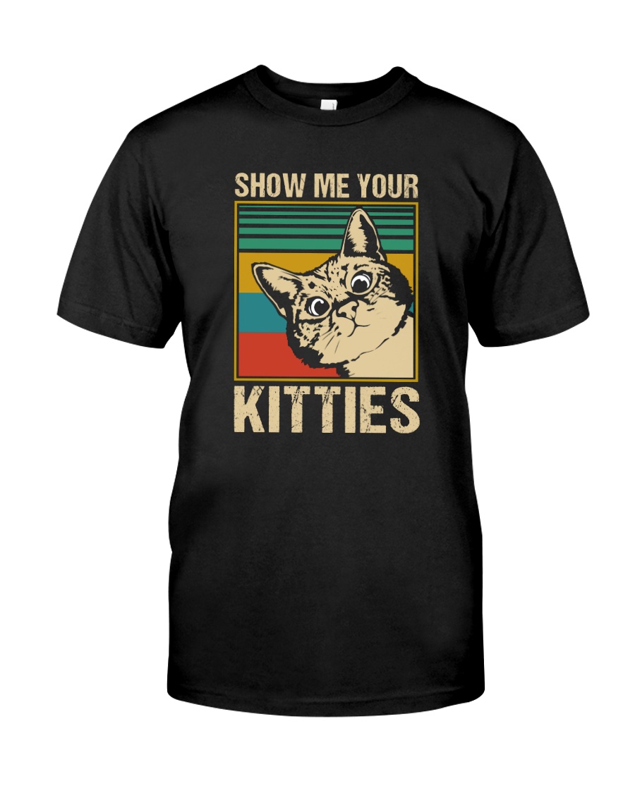 SHOW ME YOUR KITTIES VINTAGE Classic T-Shirt