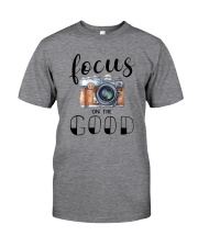 FOCUS ON THE GOOD Classic T-Shirt front