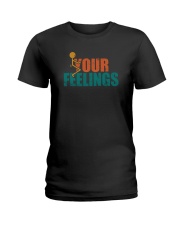 F YOUR FEELINGS Ladies T-Shirt thumbnail