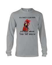 YOUR CRAZY IS SHOWING CHICKEN Long Sleeve Tee thumbnail
