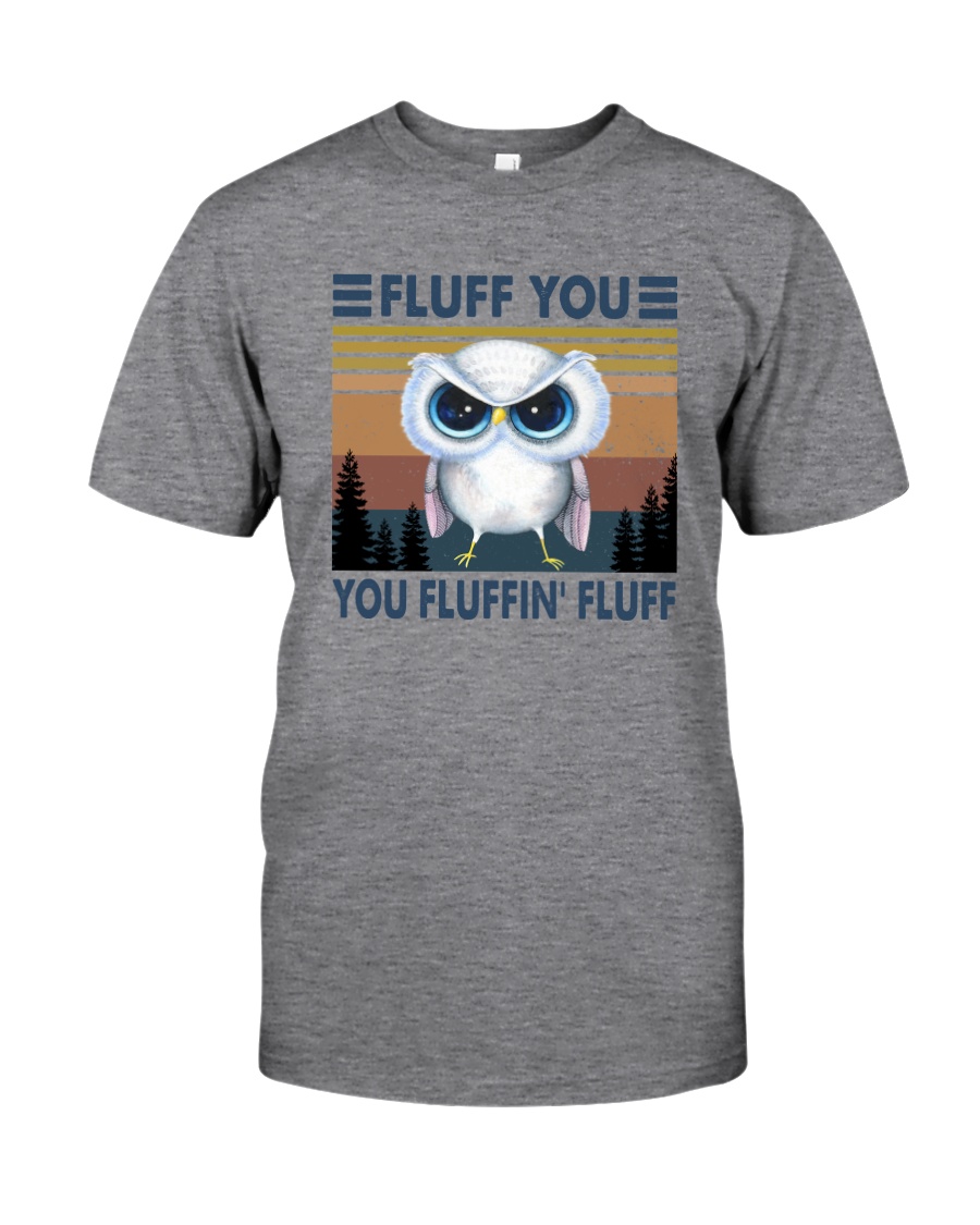 FLUFF YOU OWL Classic T-Shirt