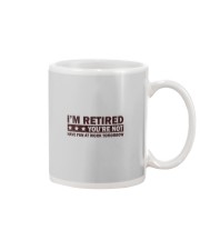 I'M RETIRED YOU'RE NOTz Mug tile