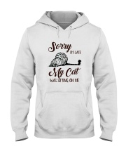Sorry I'm late My Cat was sitting on me Hooded Sweatshirt thumbnail