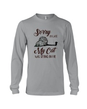 Sorry I'm late My Cat was sitting on me Long Sleeve Tee thumbnail