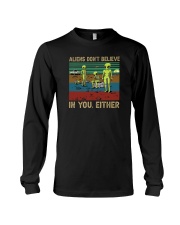 ALIENS DON'T BELIEVE IN YOU EITHER Long Sleeve Tee tile