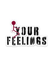 F YOUR FEELINGS Sticker - Single (Vertical) front