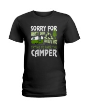 SORRY FOR WHAT I SAID WHILE I PARK THE CAMPER Ladies T-Shirt thumbnail