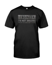 ENGINEER I'M NOT ARGUING Classic T-Shirt front