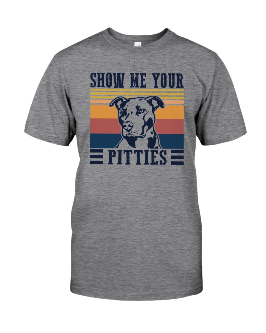 SHOW ME YOUR PITTIES Classic T-Shirt
