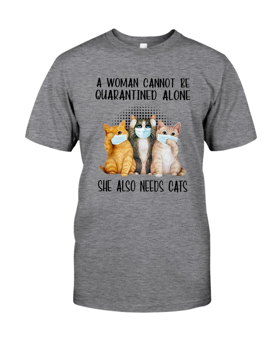 CANNOT BE QUARANTINED ALONE ALSO NEEDS CATS Classic T-Shirt