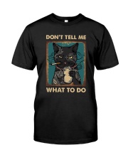 DON'T TELL ME WHAT TO DO Classic T-Shirt front