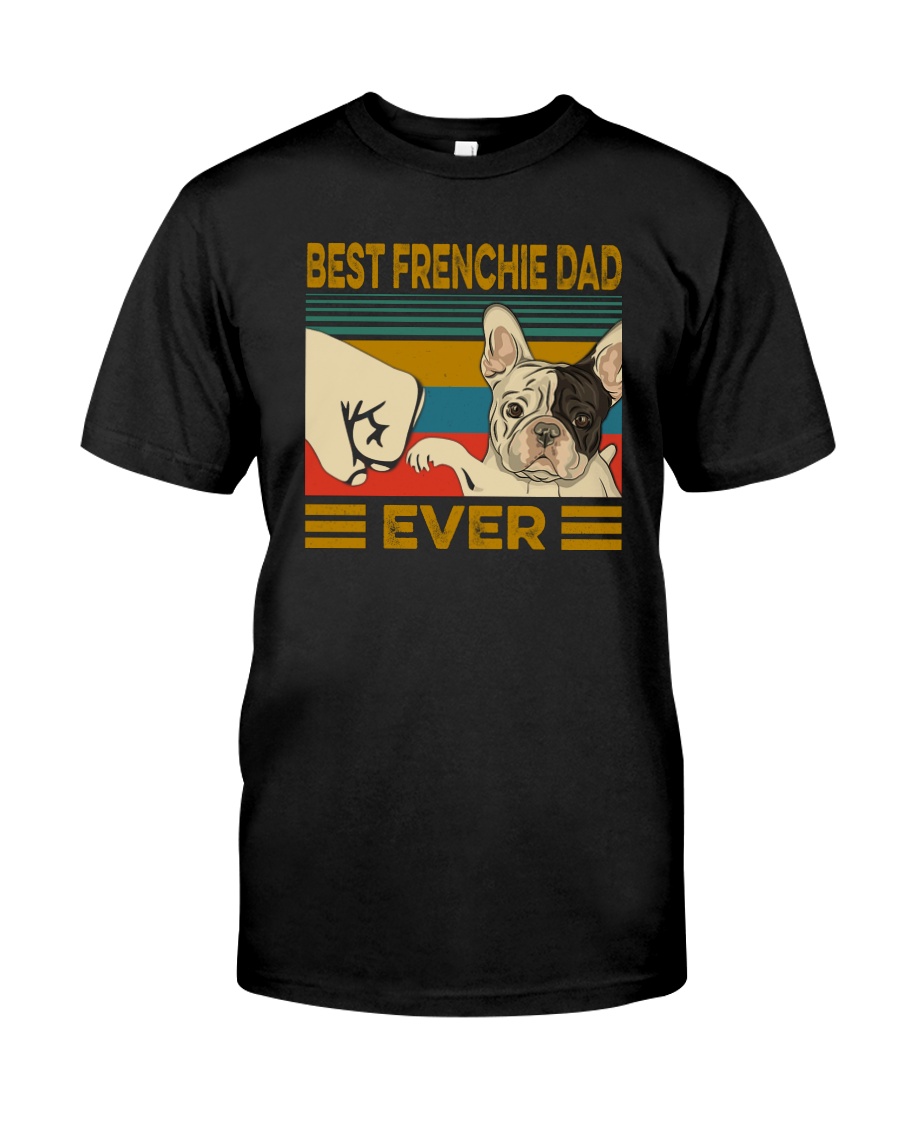 BEST French Bulldog DAD EVER Classic T-Shirt