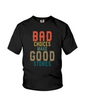 BAD CHOICES MAKE GOOD STORIES Youth T-Shirt tile