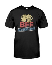 BFF BEER FRIENDS FOREVER Classic T-Shirt front