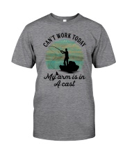 CAN'T WORK TODAY MY ARM IS IN A CAST Classic T-Shirt front
