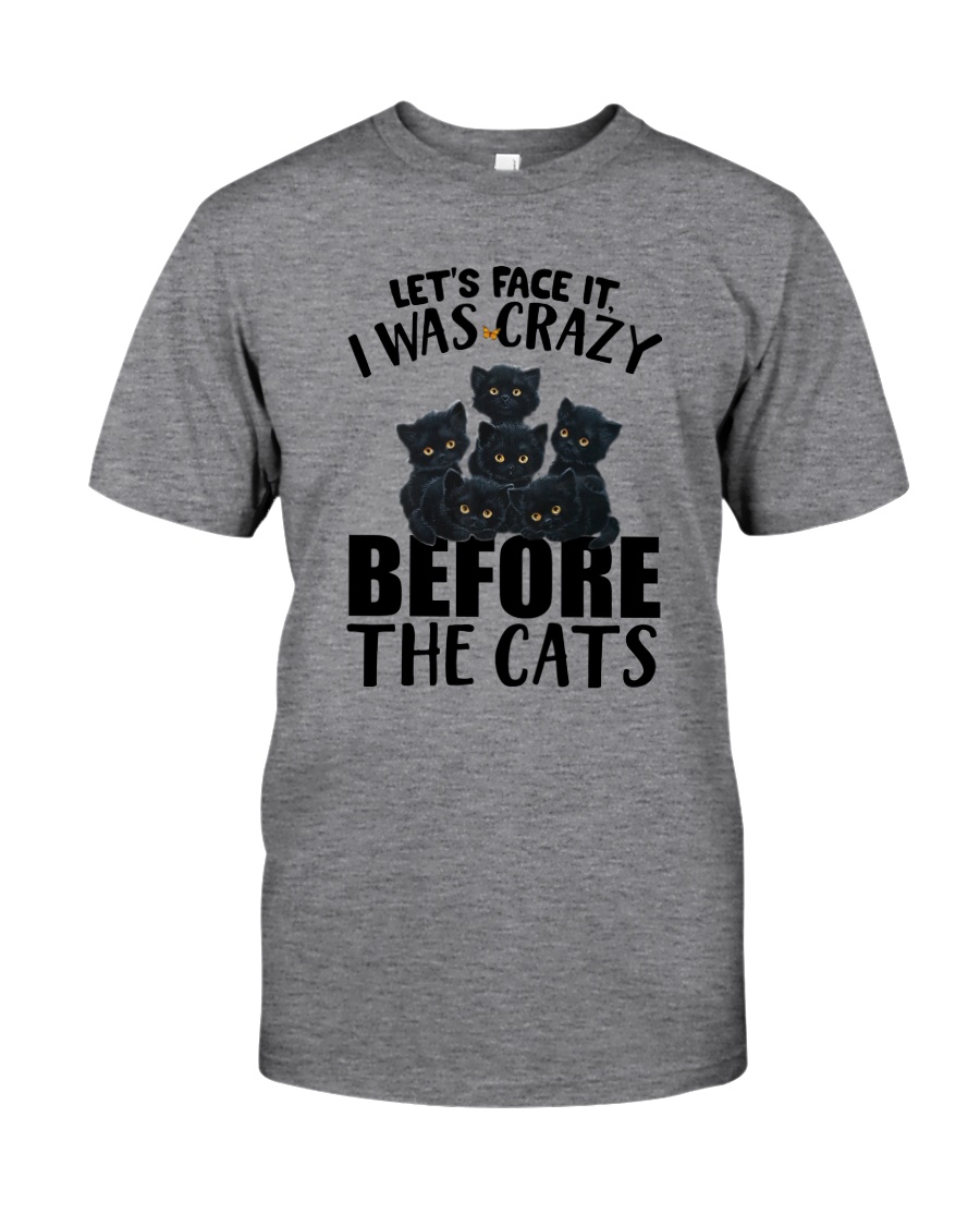 I WAS CRAZY BEFORE THE CATS Classic T-Shirt