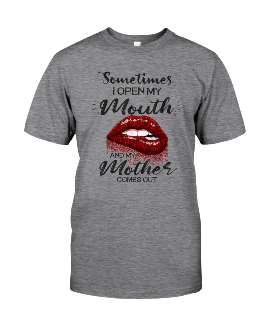 SOMETIMES I OPEN MY MOTH Classic T-Shirt