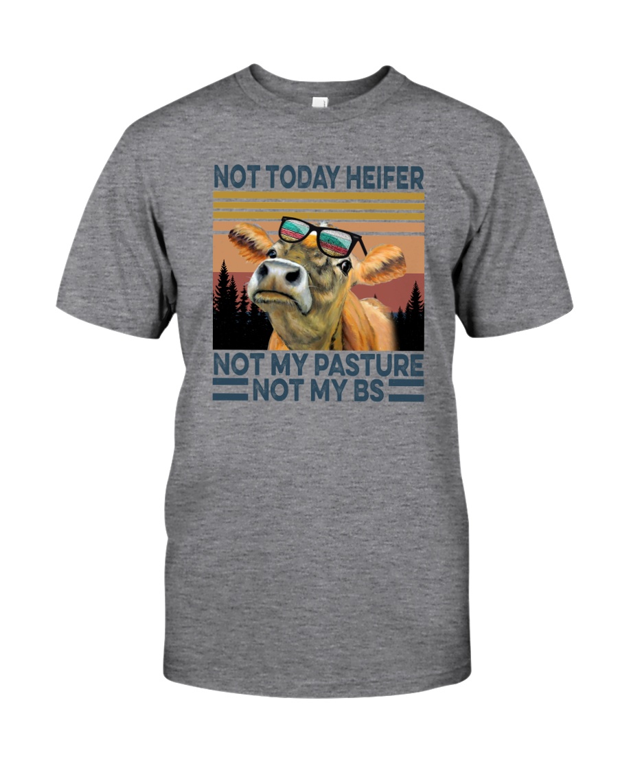 NOT TODAY HEIFER NOT MY PASTURE a Classic T-Shirt