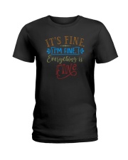 IT'S FINE I'M FINE EVERYTHING IS FINE Ladies T-Shirt thumbnail