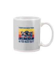 THERE'S NO SUCH THING AS TOO MUCH BUTT Mug tile