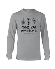 I THINK I HAVE ENOUGH PLANTS Long Sleeve Tee tile