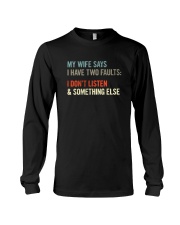MY WIFE SAYS I HAVE TWO FAULTS Long Sleeve Tee thumbnail