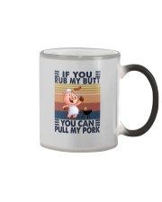 IF YOU RUB MY BUTT YOU CAN PULL MY PORK Color Changing Mug tile