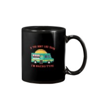 IF YOU DON'T LIKE TACOS I'M NACHO TYPE Mug tile