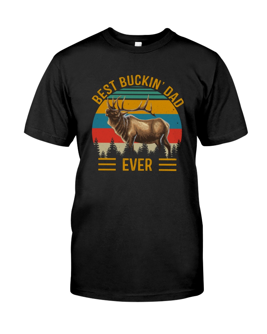BEST BUCKIN' DAD EVER Classic T-Shirt