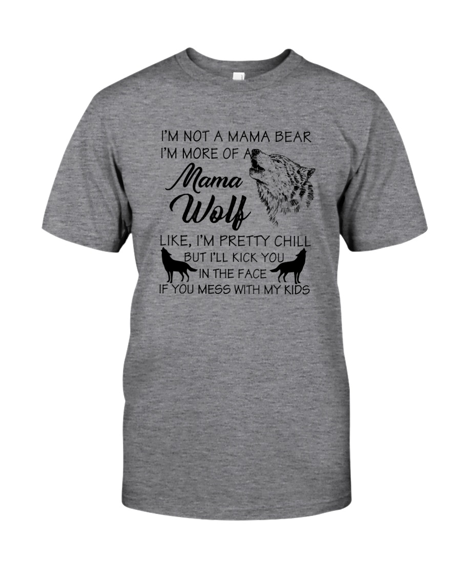 I'M MORE OF A MAMA WOLF LIKE I'M PRETTY CHILL Classic T-Shirt