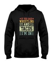IF YOU SAID WRESTLING AND TACOS I'M IN Hooded Sweatshirt thumbnail