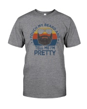 TOUCH MY BEARD AND TELL ME I'M PRETTY VINTAGE Classic T-Shirt front