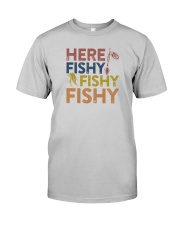 HERE FISHY FISHY FISHY Classic T-Shirt front