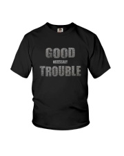 GOOD NECESSARY TROUBLE 1 Youth T-Shirt tile